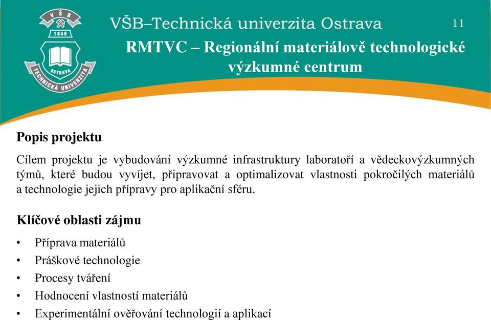 vlastnosti pokročilých materiálů a technologie jejich přípravy pro aplikační sféru.