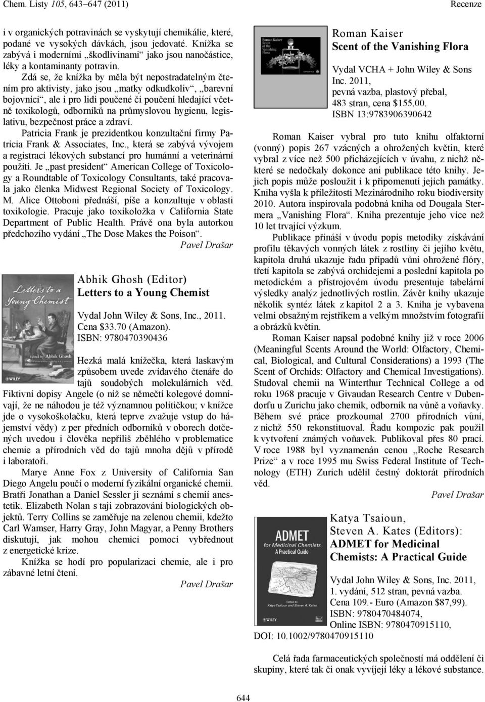 průmyslovou hygienu, legislativu, bezpečnost práce a zdraví. Patricia Frank je prezidentkou konzultační firmy Patricia Frank & Associates, Inc.