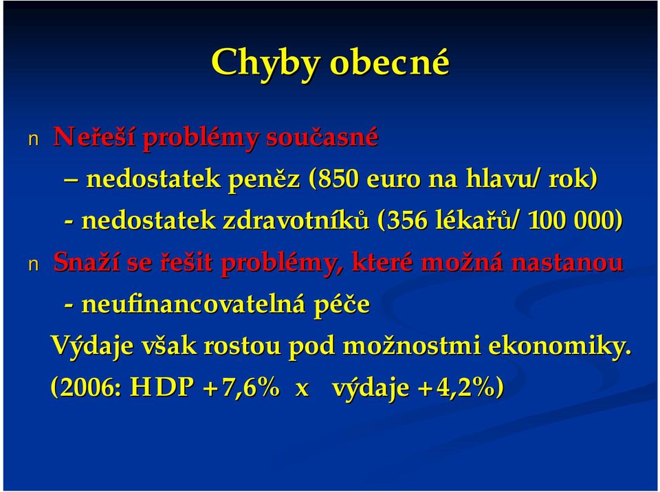 řešit problémy, které možná nastanou - neufinancovatelná péče