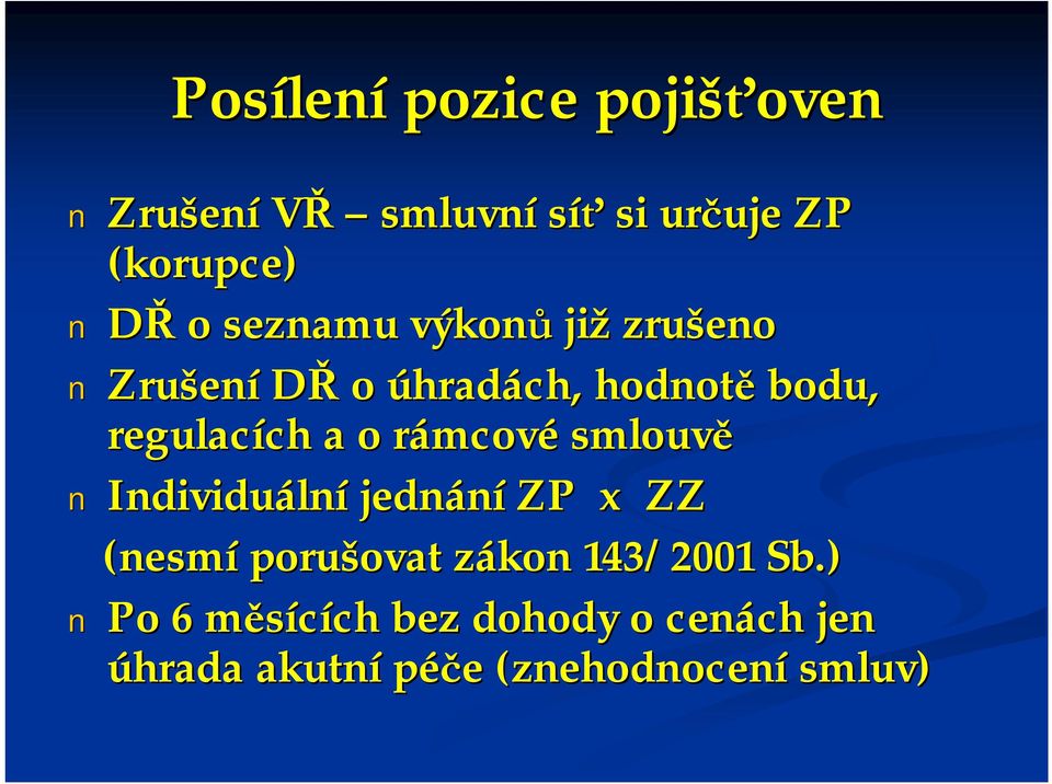 rámcové smlouvě Individuální jednání ZP x ZZ (nesmí porušovat zákon 143/2001