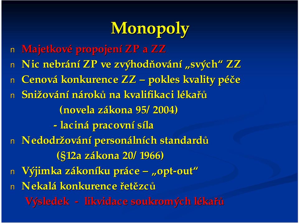 95/2004) - laciná pracovní síla Nedodržování personálních standardů ( 12a zákona 20/1966)