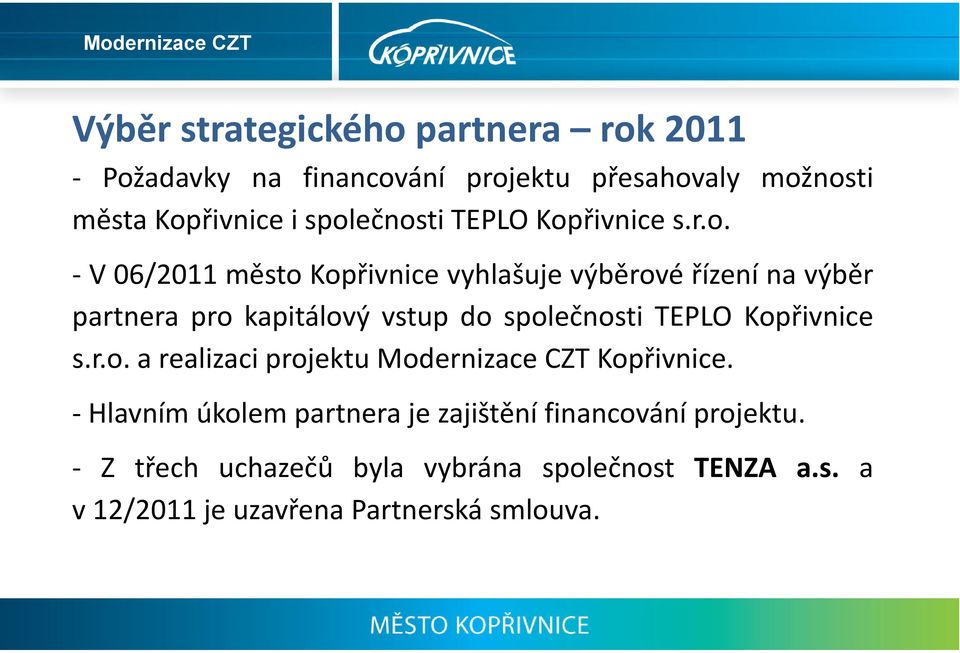 vstup do společnosti TEPLO Kopřivnice s.r.o. a realizaci projektu Modernizace CZT Kopřivnice.