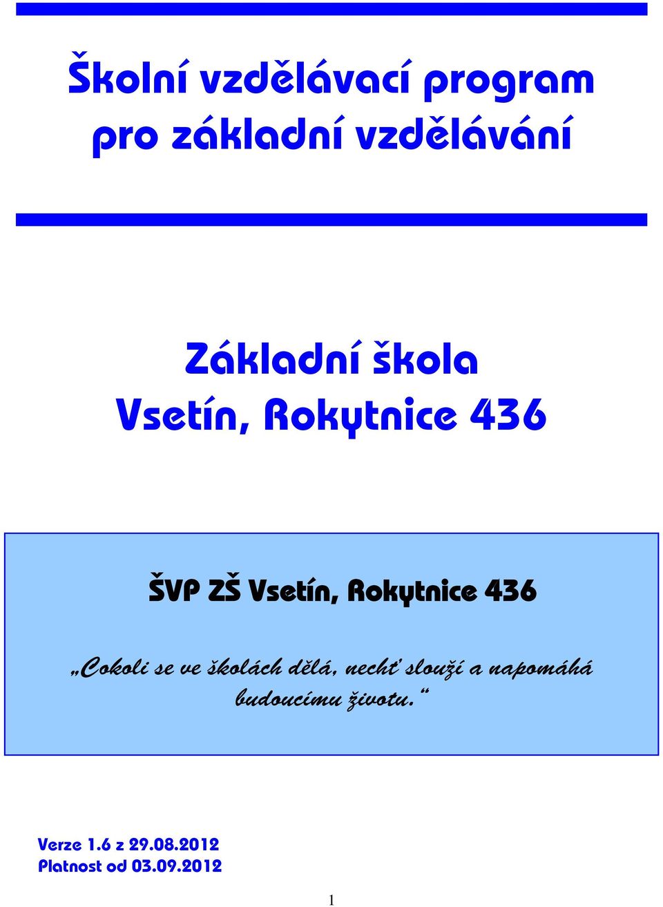 Rokytnice 436 Cokoli se ve školách dělá, nechť slouží a