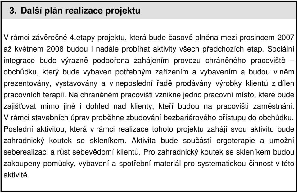 řadě prodávány výrobky klientů z dílen pracovních terapií.