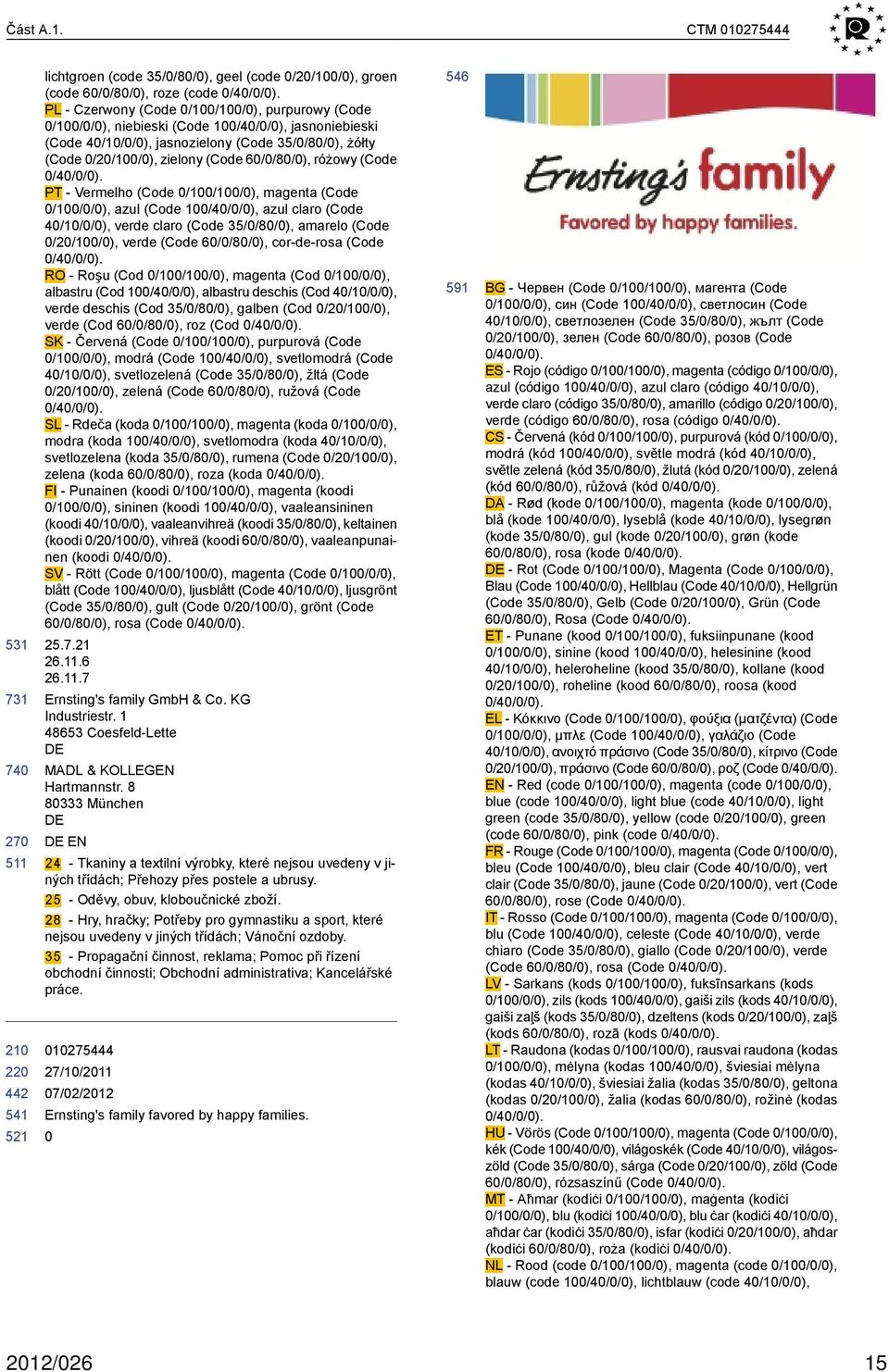 PT - Vermelho (Code /1/1/), magenta (Code /1//), azul (Code 1/4//), azul claro (Code 4/1//), verde claro (Code 35//8/), amarelo (Code /2/1/), verde (Code 6//8/), cor-de-rosa (Code /4//).