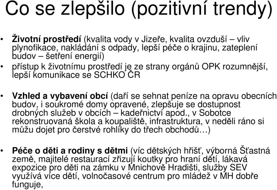 dostupnost drobných služeb v obcích kadeřnictví apod.