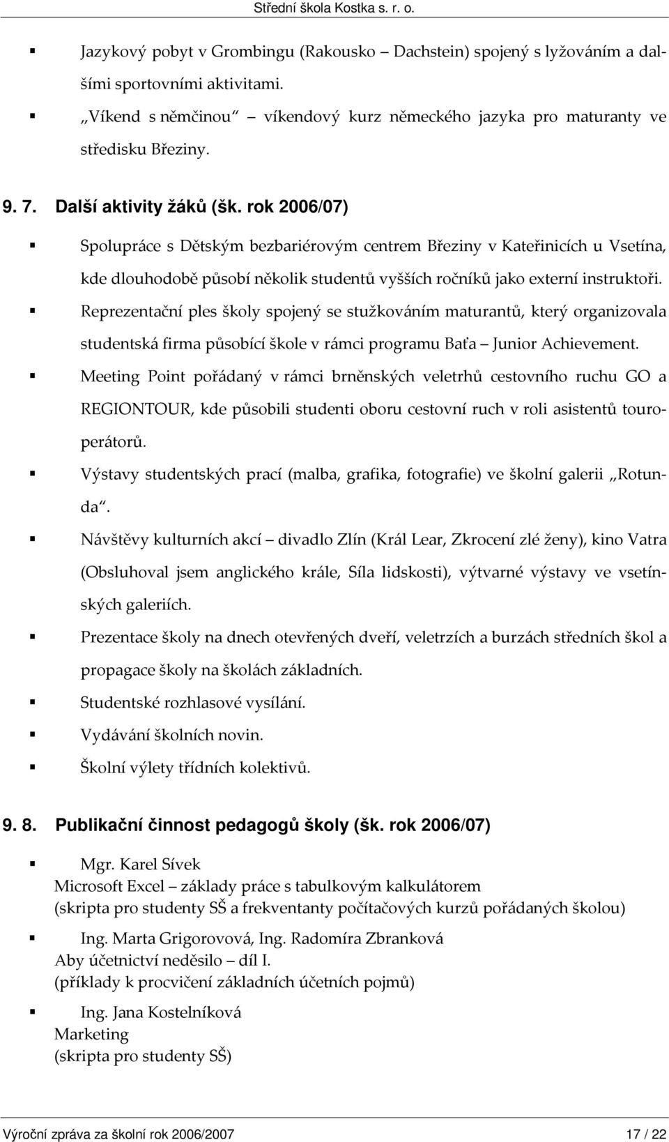 - 5 & @ 7 9@ 5 * B - *@ & %%- * && 75 5* & )*&& D * 9. 8. Publikaní innost pedagog školy (šk.