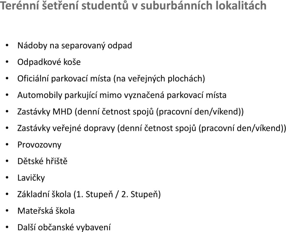 (denní četnost spojů (pracovní den/víkend)) Zastávky veřejné dopravy (denní četnost spojů (pracovní