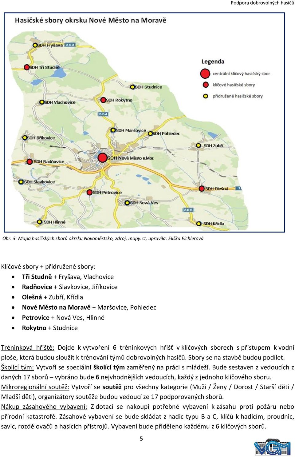 Petrovice + Nová Ves, Hlinné Rokytno + Studnice Tréninková hřiště: Dojde k vytvoření 6 tréninkových hřišť v klíčových sborech s přístupem k vodní ploše, která budou sloužit k trénování týmů