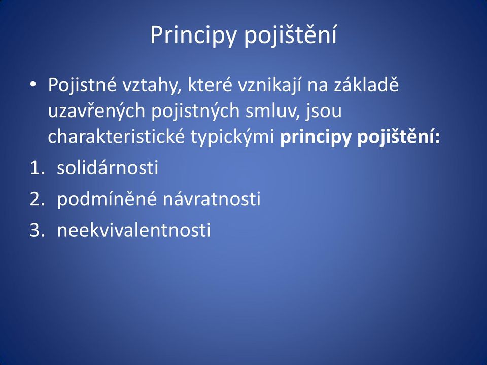 charakteristické typickými principy pojištění: 1.