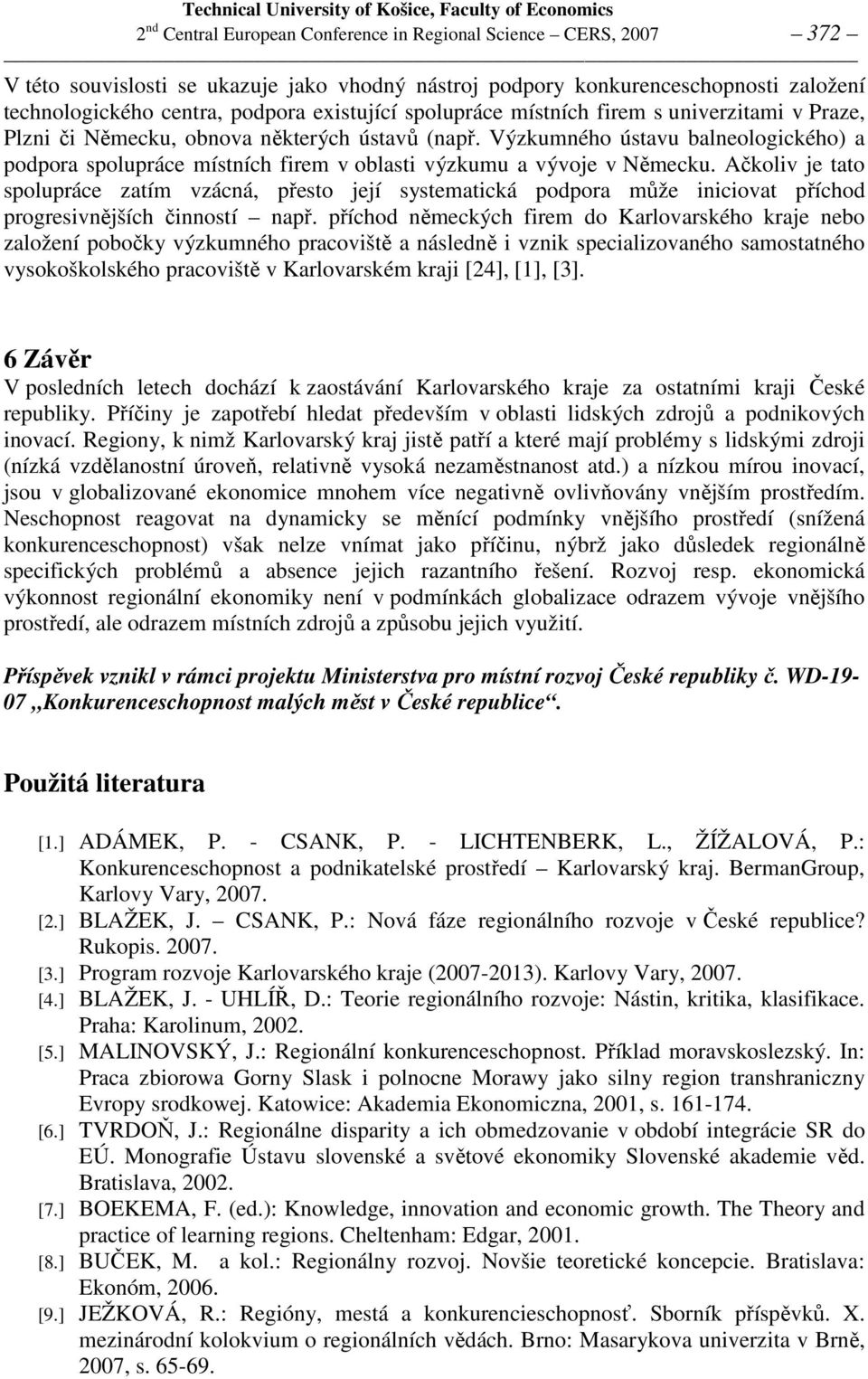 Výzkumného ústavu balneologického) a podpora spolupráce místních firem v oblasti výzkumu a vývoje v Německu.