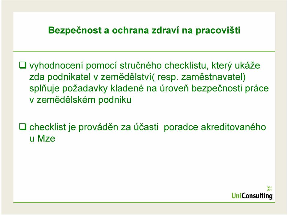 zaměstnavatel) splňuje požadavky kladené na úroveň bezpečnosti práce