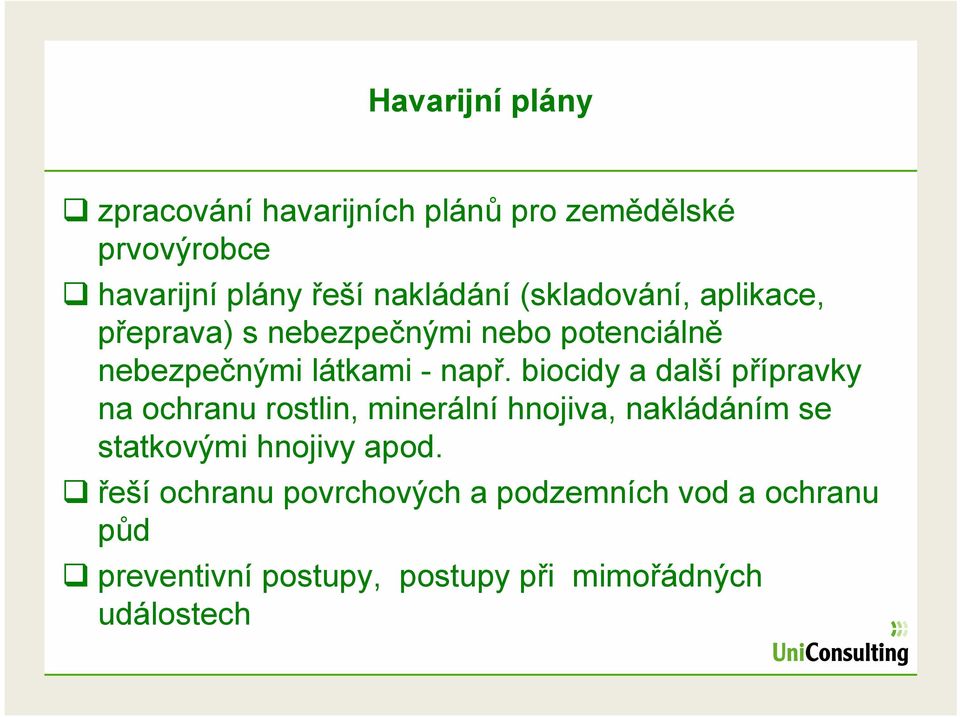 biocidy a další přípravky na ochranu rostlin, minerální hnojiva, nakládáním se statkovými hnojivy apod.