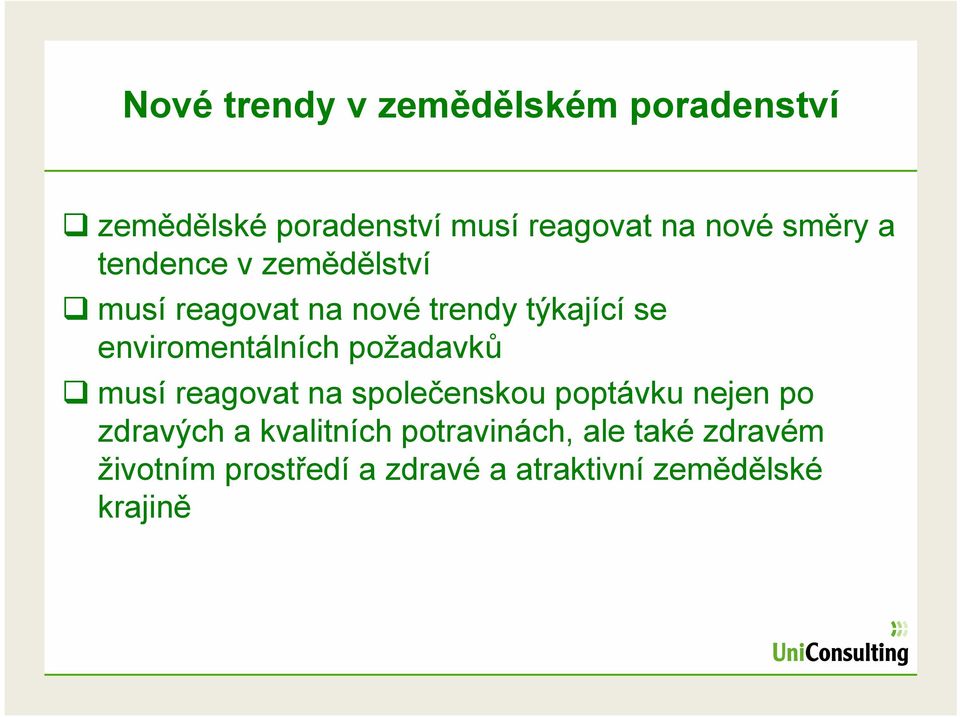 enviromentálních požadavků musí reagovat na společenskou poptávku nejen po zdravých a