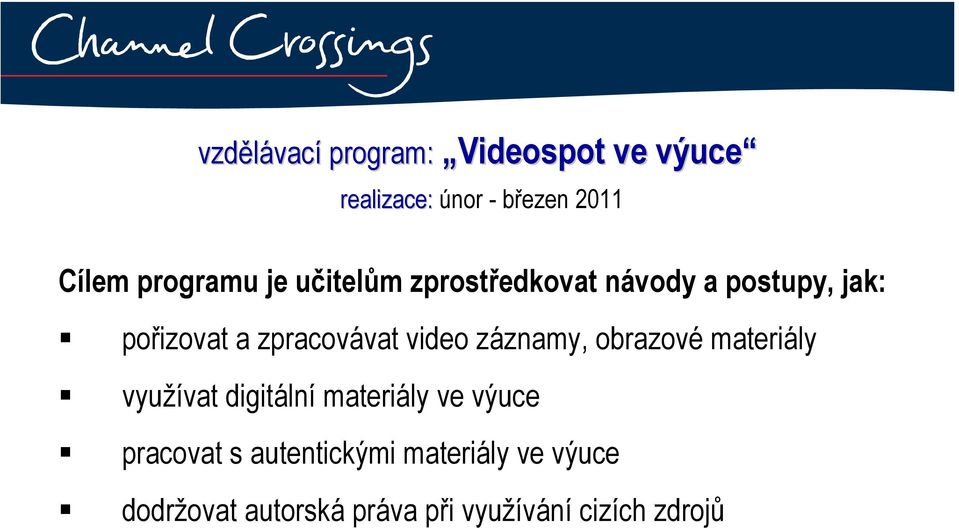 video záznamy, obrazové materiály využívat digitální materiály ve výuce pracovat s