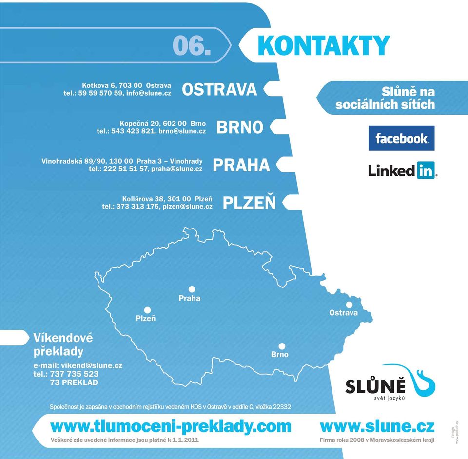 : 373 313 175, plzen@slune.cz PLZEŇ Víkendové překlady e-mail: vikend@slune.cz tel.