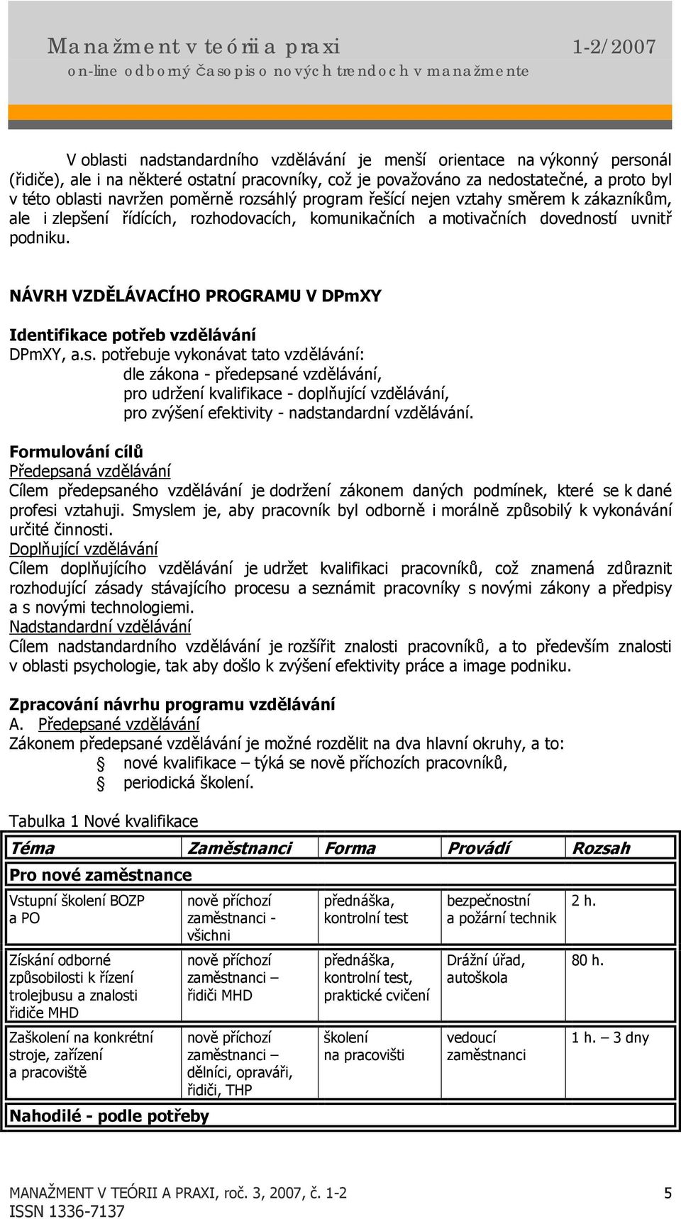 NÁVRH VZDĚLÁVACÍHO PROGRAMU V DPmXY Identifikace potřeb vzdělávání DPmXY, a.s.