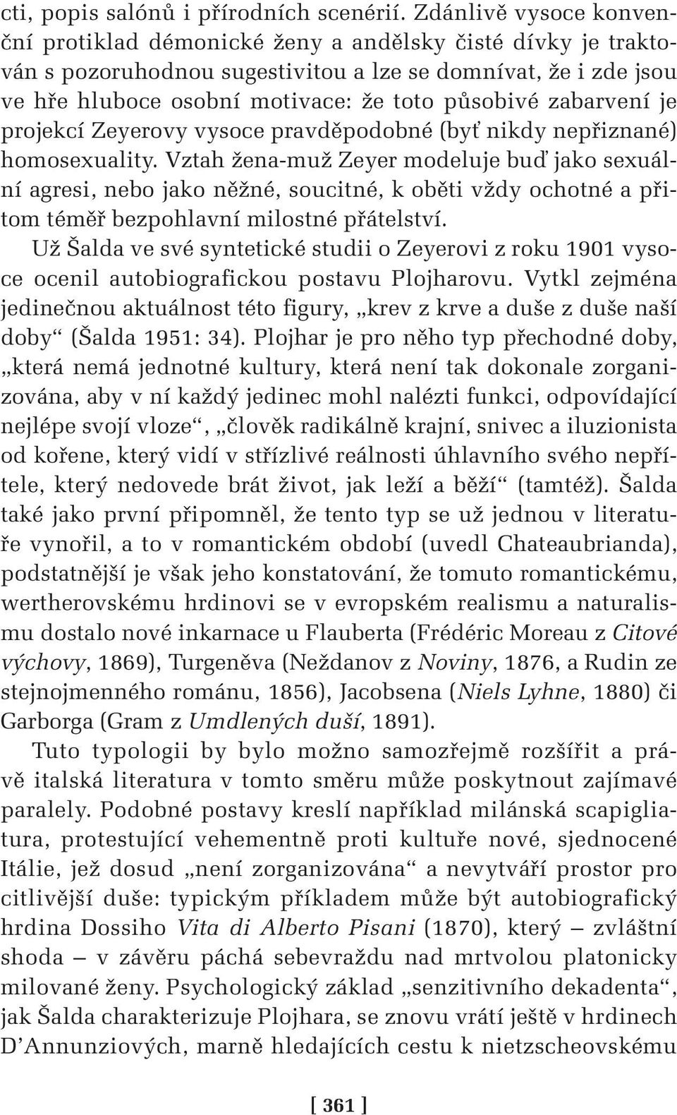 zabarvení je projekcí Zeyerovy vysoce pravděpodobné (byť nikdy nepřiznané) homosexuality.