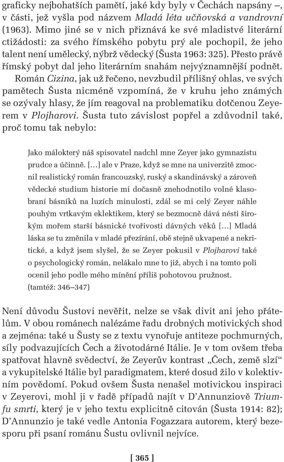 Přesto právě římský pobyt dal jeho literárním snahám nejvýznamnější podnět.