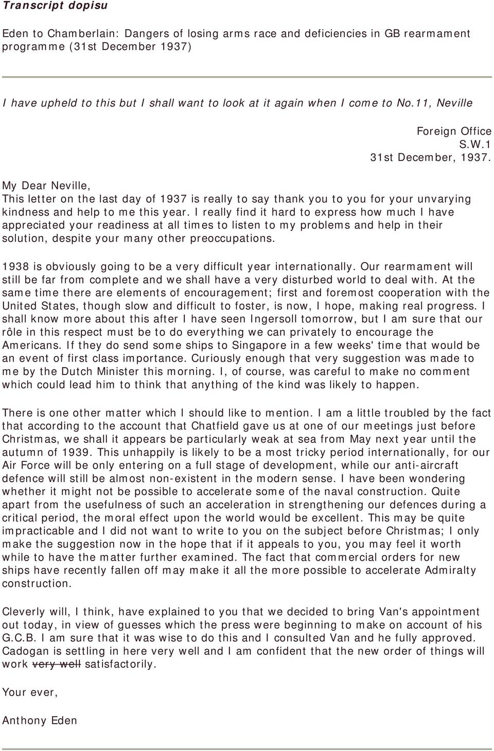 My Dear Neville, This letter on the last day of 1937 is really to say thank you to you for your unvarying kindness and help to me this year.