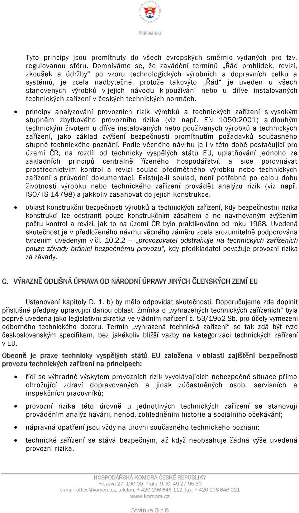 stanovených výrobků v jejich návodu k pouţívání nebo u dříve instalovaných technických zařízení v českých technických normách.