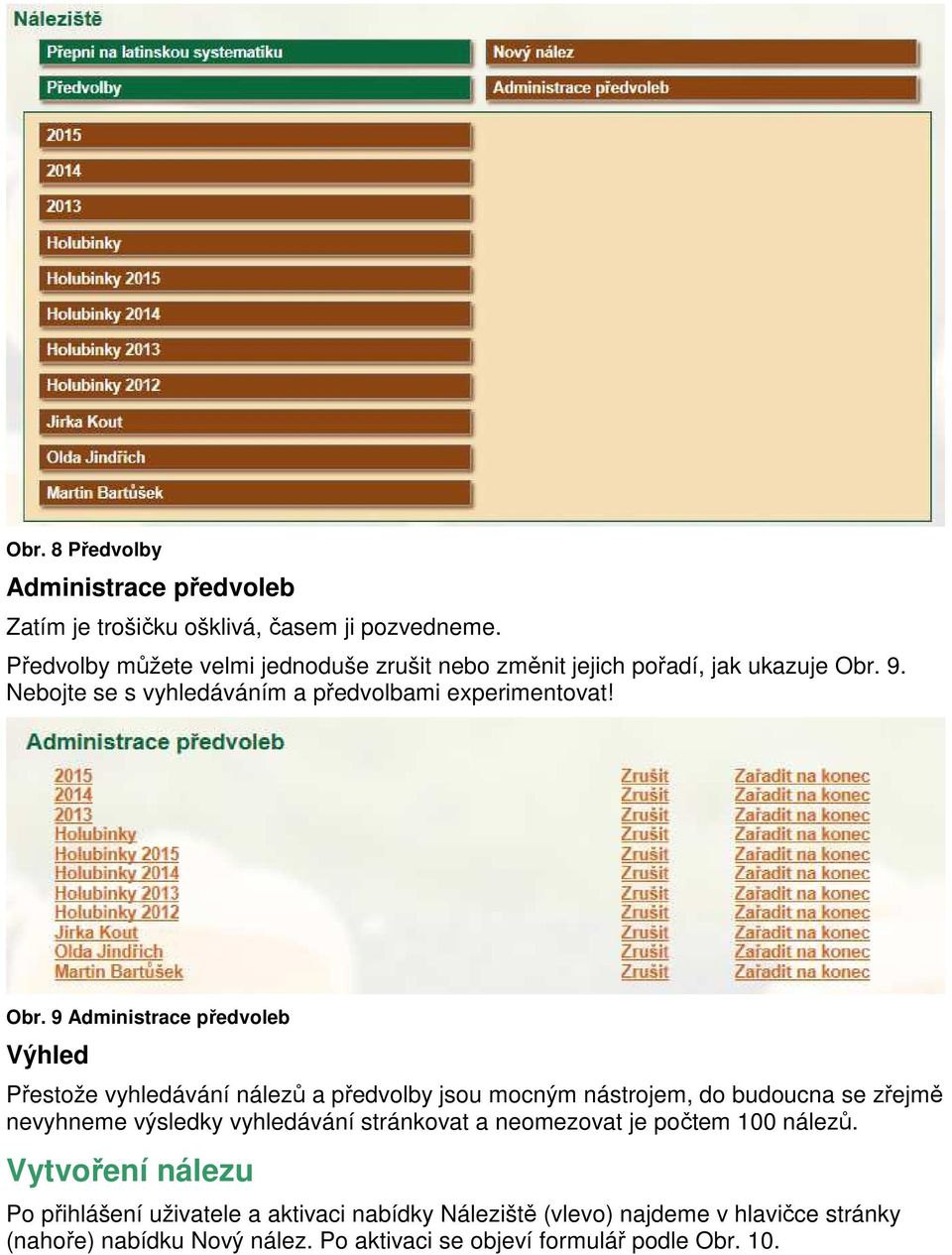 9. Nebojte se s vyhledáváním a předvolbami experimentovat! Obr.