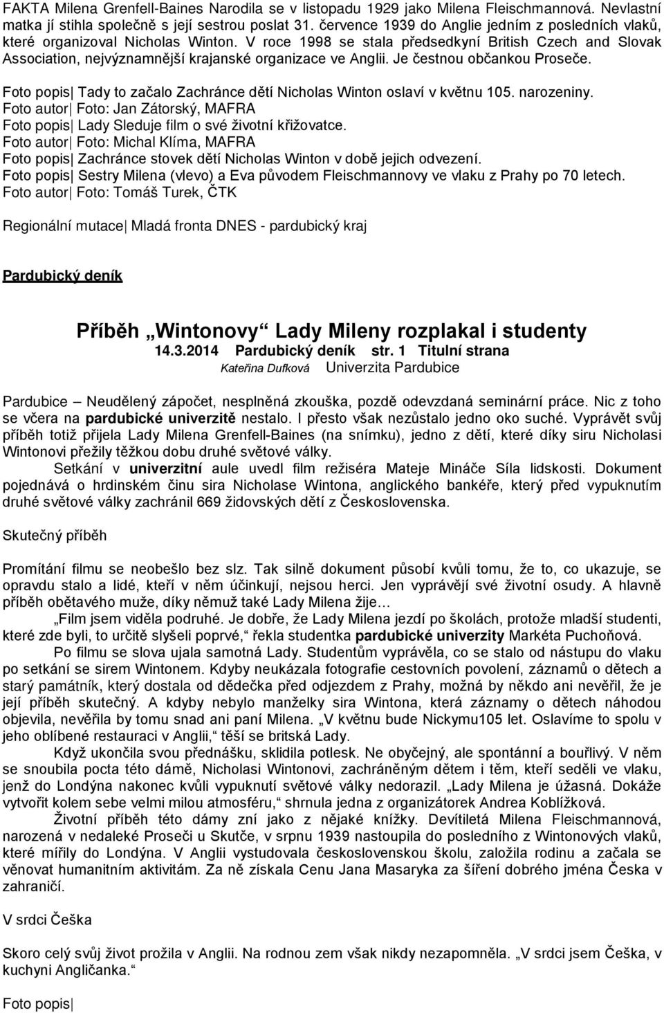 V roce 1998 se stala předsedkyní British Czech and Slovak Association, nejvýznamnější krajanské organizace ve Anglii. Je čestnou občankou Proseče.