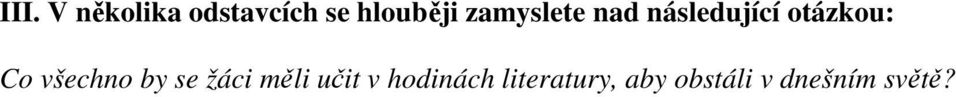 všechno by se žáci měli učit v hodinách