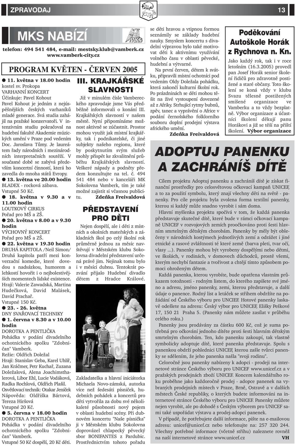 V intenzivním studiu pokračoval na hudební fakultě Akademie múzických umění v Praze pod vedením Doc. Jaroslava Tůmy. Je laureátem řady národních i mezinárodních interpretačních soutěží.