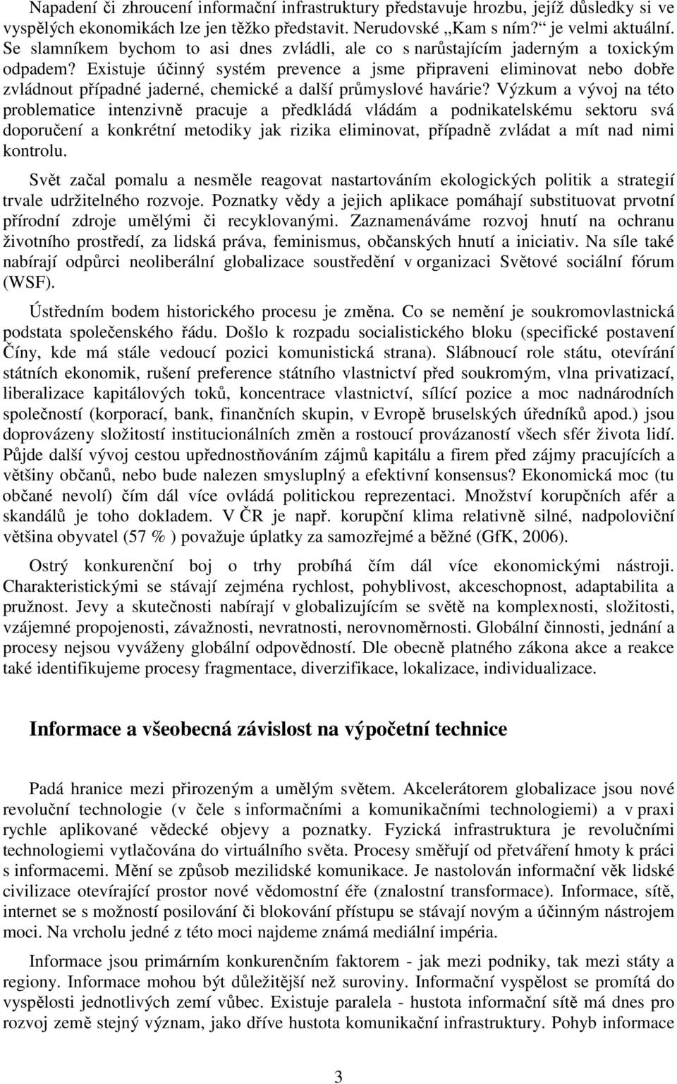 Existuje účinný systém prevence a jsme připraveni eliminovat nebo dobře zvládnout případné jaderné, chemické a další průmyslové havárie?