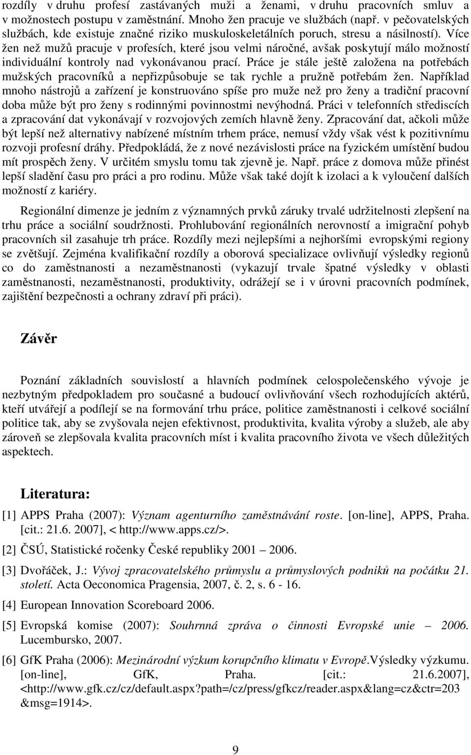 Více žen než mužů pracuje v profesích, které jsou velmi náročné, avšak poskytují málo možností individuální kontroly nad vykonávanou prací.