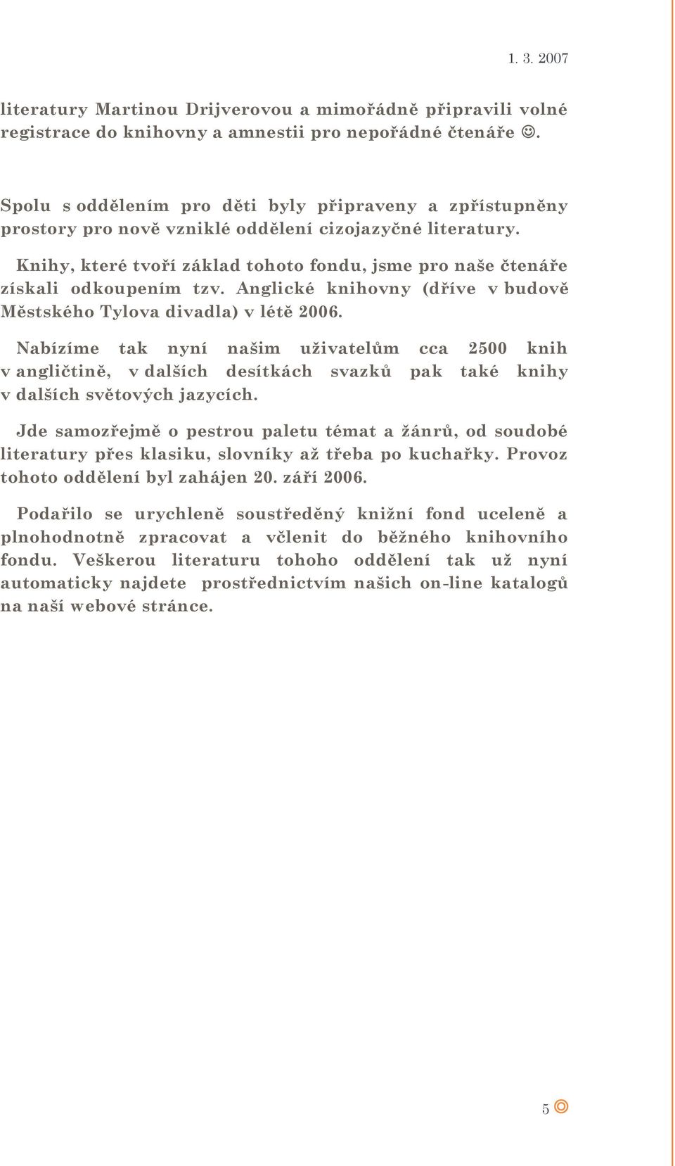 Anglické knihvny (dříve v budvě Městskéh Tylva divadla) v létě 2006.