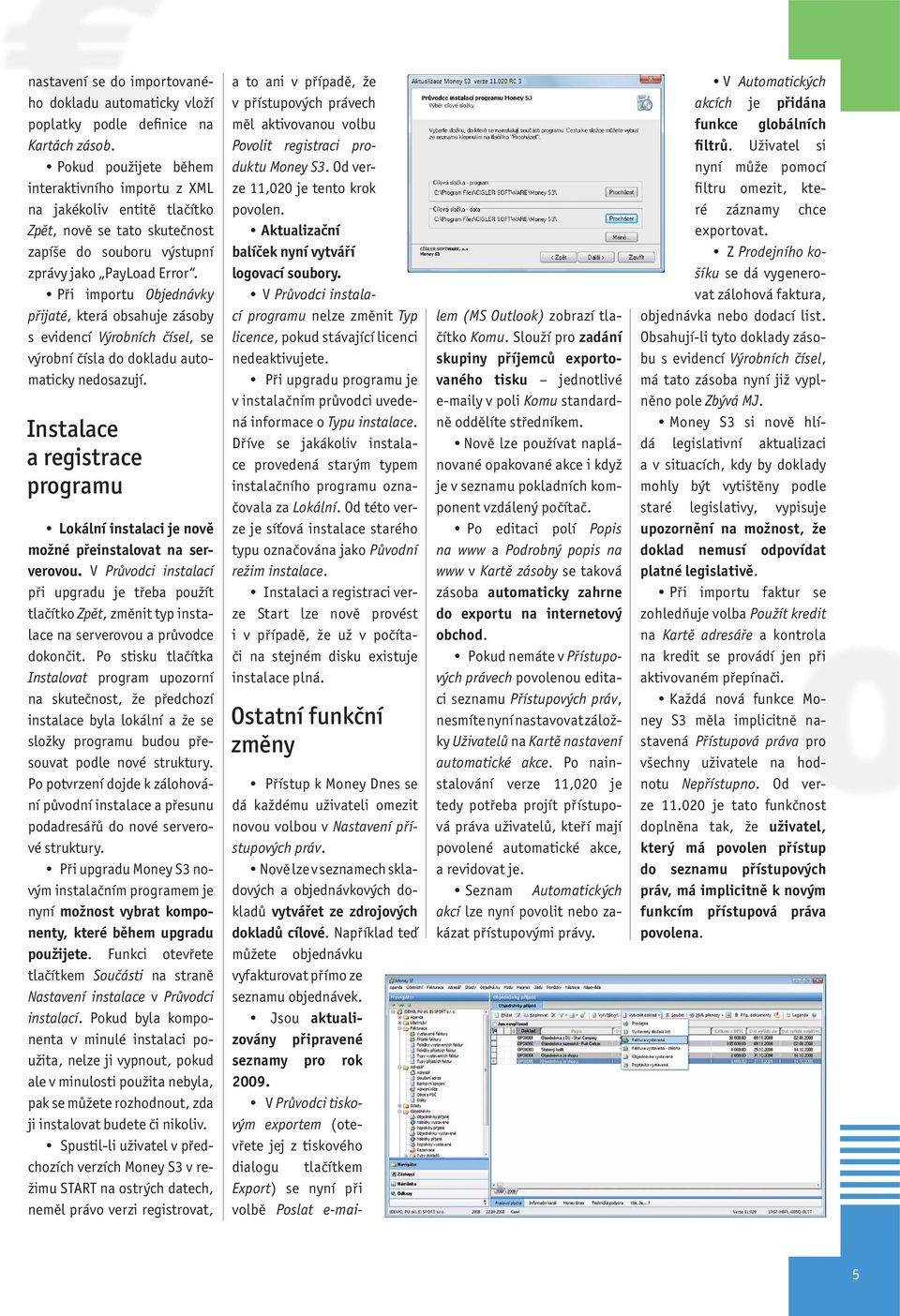 Při importu Objednávky přijaté, která obsahuje zásoby s evidencí Výrobních čísel, se výrobní čísla do dokladu automaticky nedosazují.