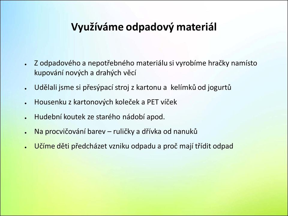 Housenku z kartonových koleček a PET víček Hudební koutek ze starého nádobí apod.