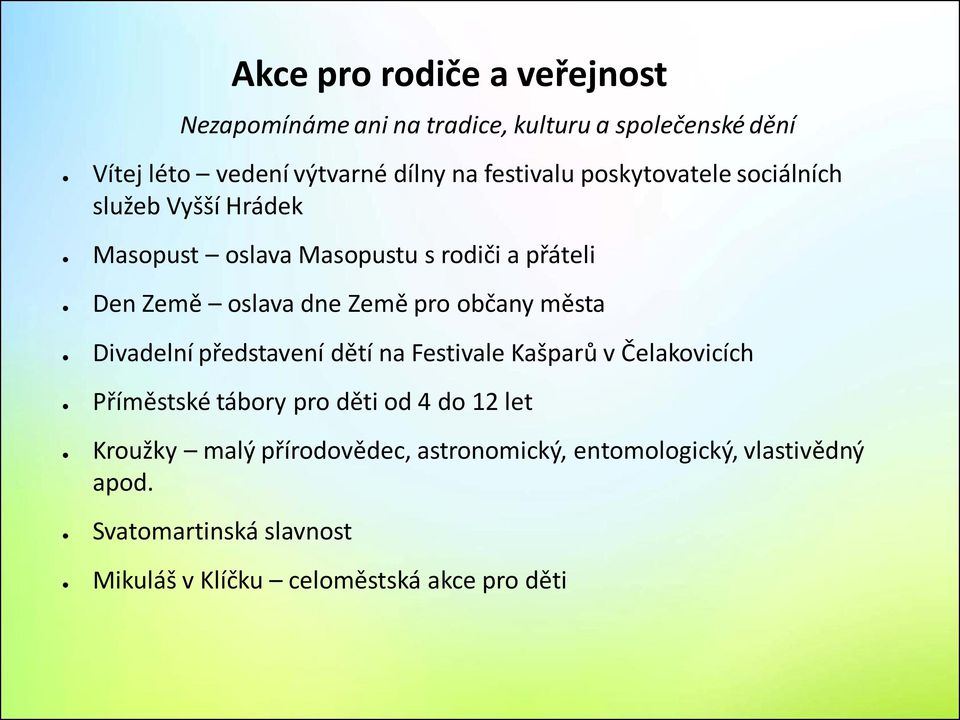 pro občany města Divadelní představení dětí na Festivale Kašparů v Čelakovicích Příměstské tábory pro děti od 4 do 12 let