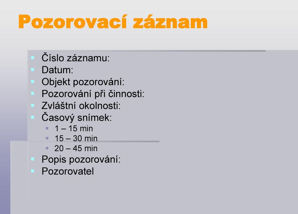 Zvláštní okolnosti: Časový snímek: 1 15 min