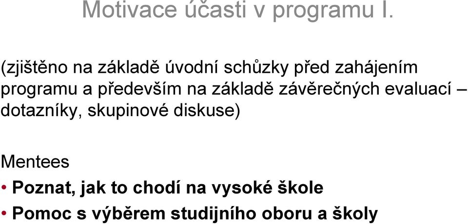 především na základě závěrečných evaluací dotazníky, skupinové