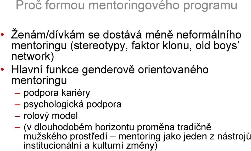 mentoringu podpora kariéry psychologická podpora rolový model (v dlouhodobém horizontu