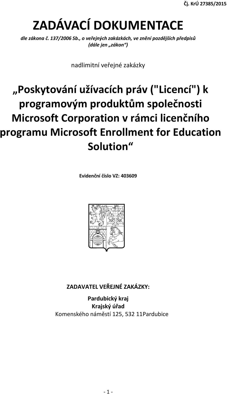 KrÚ 27385/2015 nadlimitní veřejné zakázky Poskytování užívacích práv ("Licencí") k programovým produktům