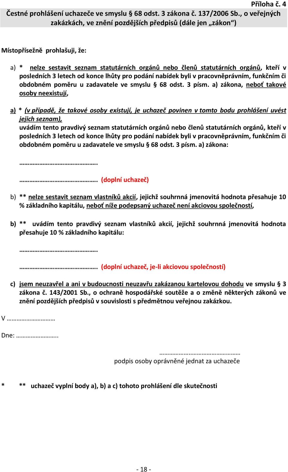 3 letech od konce lhůty pro podání nabídek byli v pracovněprávním, funkčním či obdobném poměru u zadavatele ve smyslu 68 odst. 3 písm.