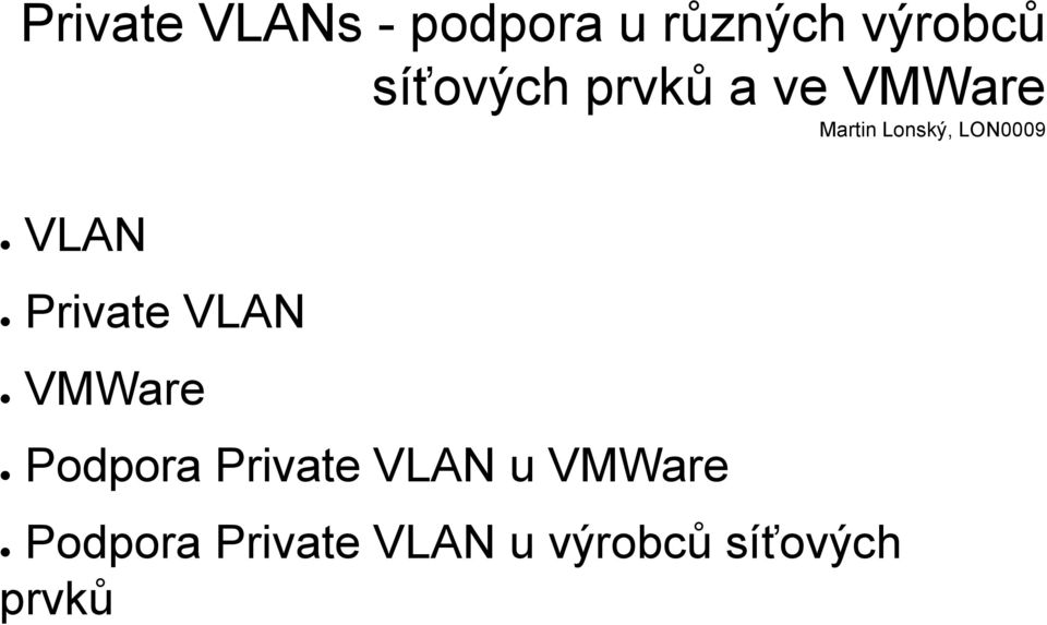 Martin Lonský, LON0009 Podpora Private VLAN u