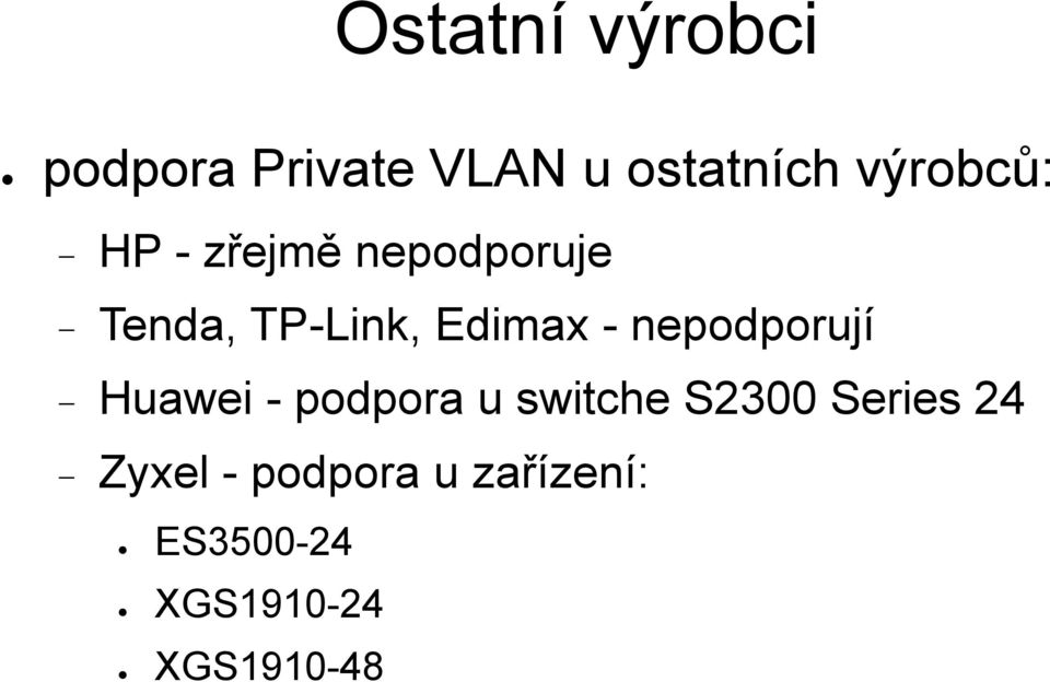 - nepodporují Huawei - podpora u switche S2300 Series