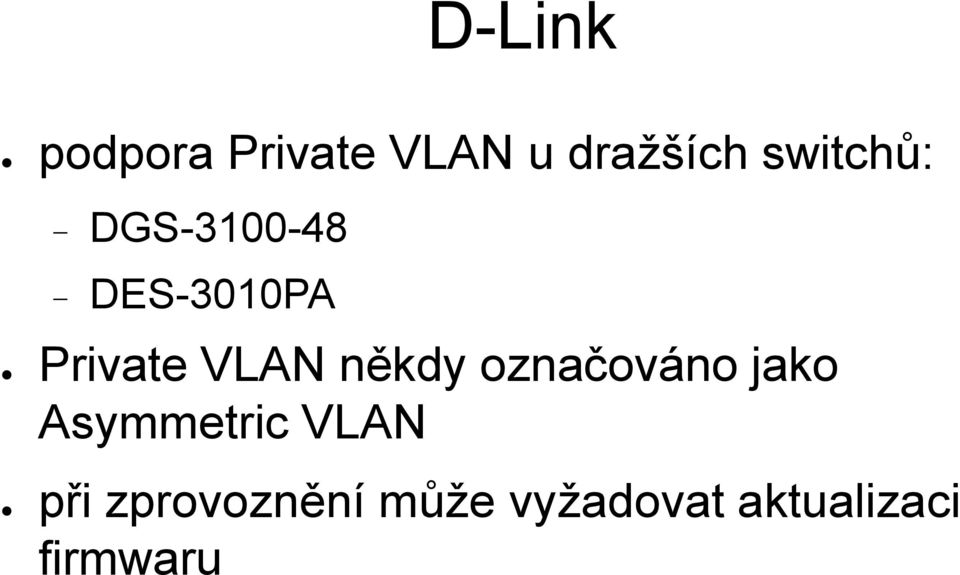 VLAN někdy označováno jako Asymmetric VLAN