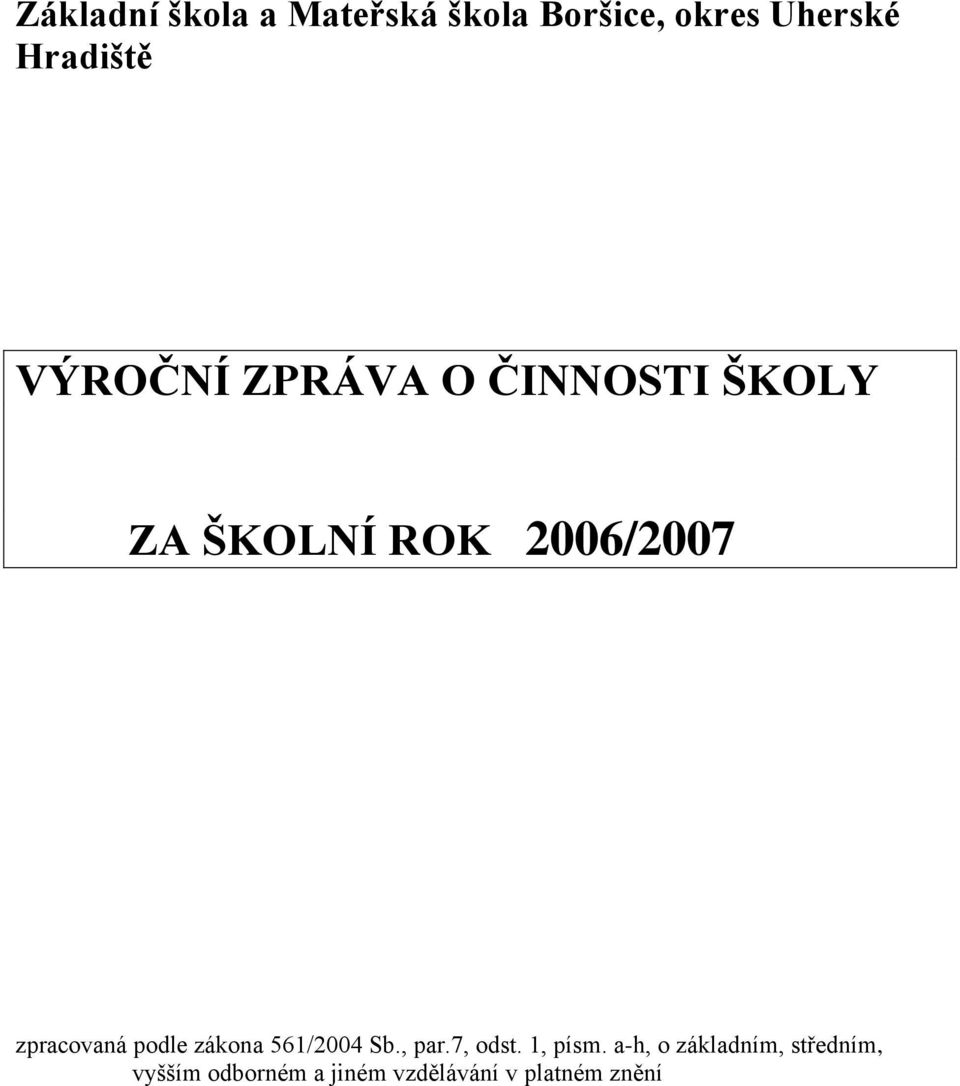 zpracovaná podle zákona 561/2004 Sb., par.7, odst. 1, písm.