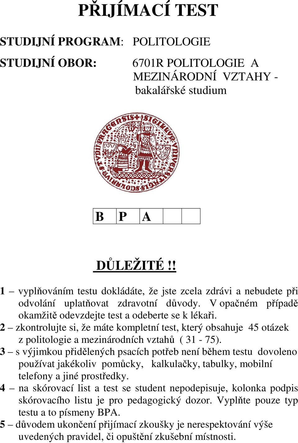 2 zkontrolujte si, že máte kompletní test, který obsahuje 45 otázek z politologie a mezinárodních vztahů ( 31-75).