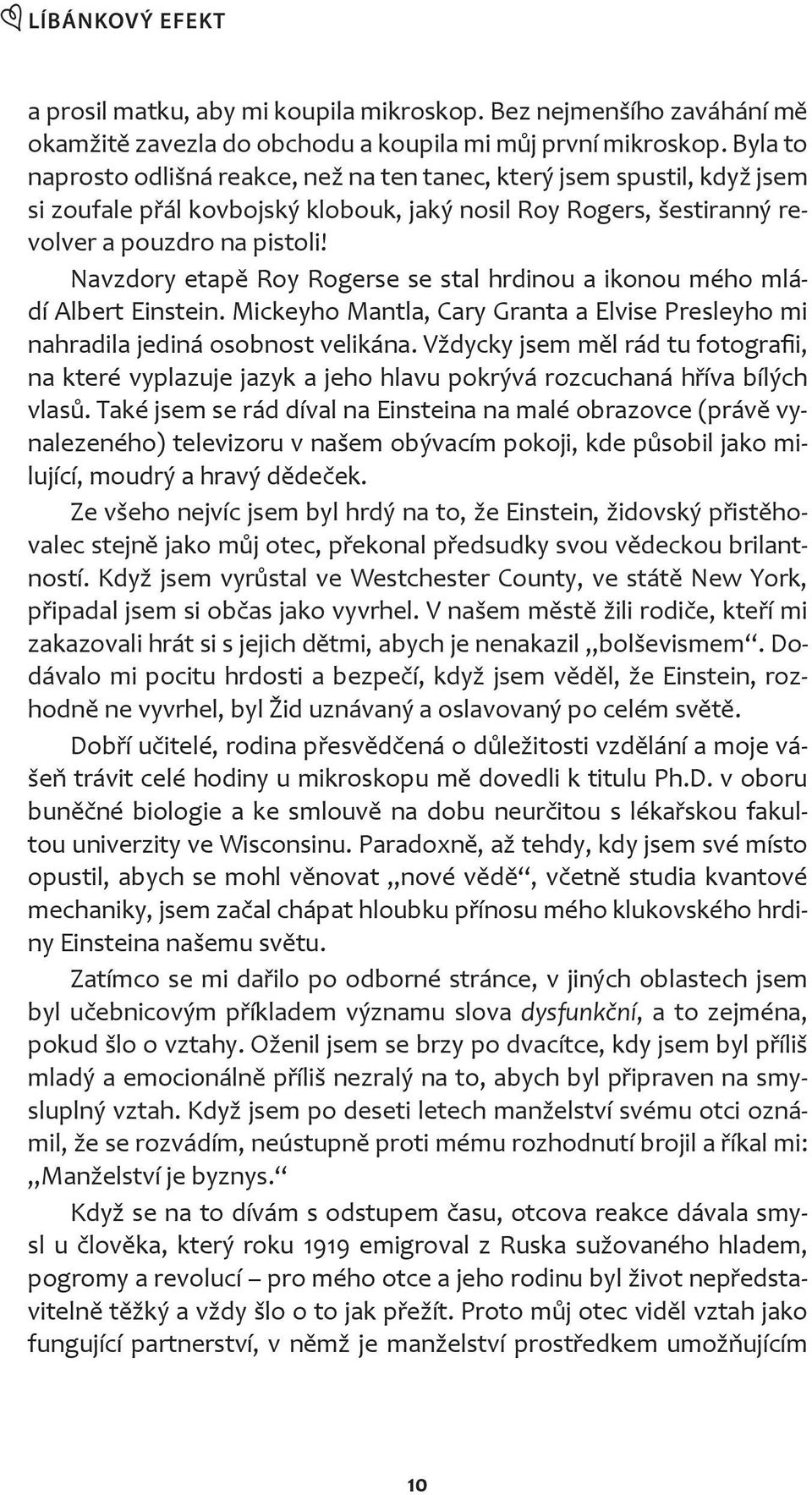 avzdory etap oy ogerse se stal hrdinou a ikonou mého mládí lbert instein. Mickeyho Mantla, ary Granta a lvise Presleyho mi nahradila jediná osobnost velikána.