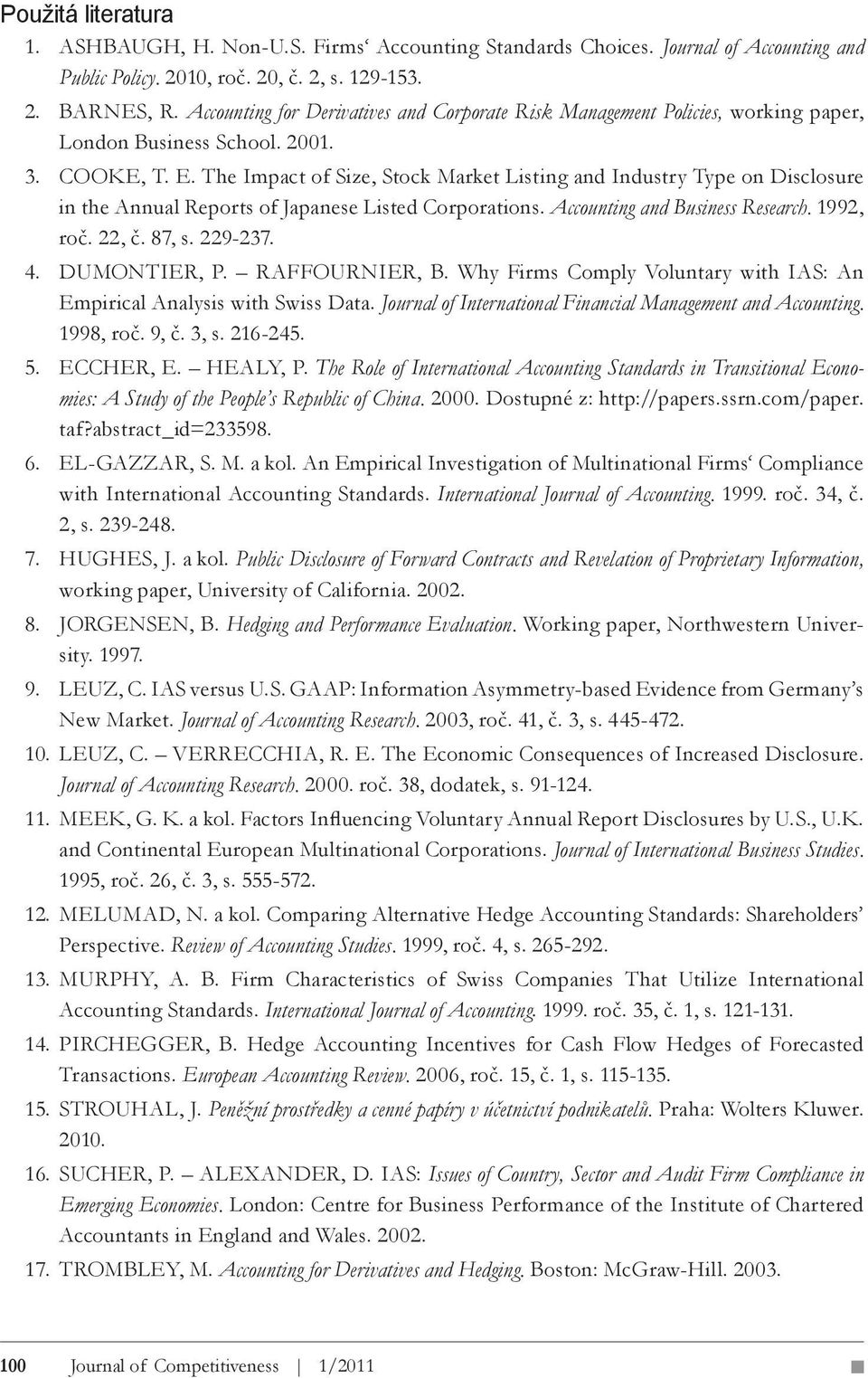 The Impact of Size, Stock Market Listing and Industry Type on Disclosure in the Annual Reports of Japanese Listed Corporations. Accounting and Business Research. 1992, roč. 22, č. 87, s. 229-237. 4.