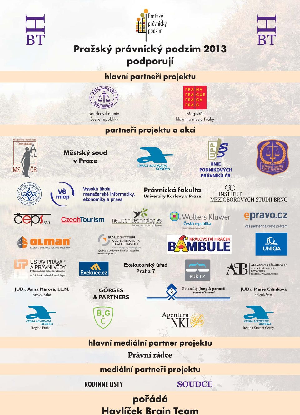 materiálů www.salzgitter.cz MBA jinak, sebevědoměji, lépe Exekutorský úřad Praha 7 JUDr. Anna Márová, LL.M. advokátka GÖRGES & PARTNERS JUDr.