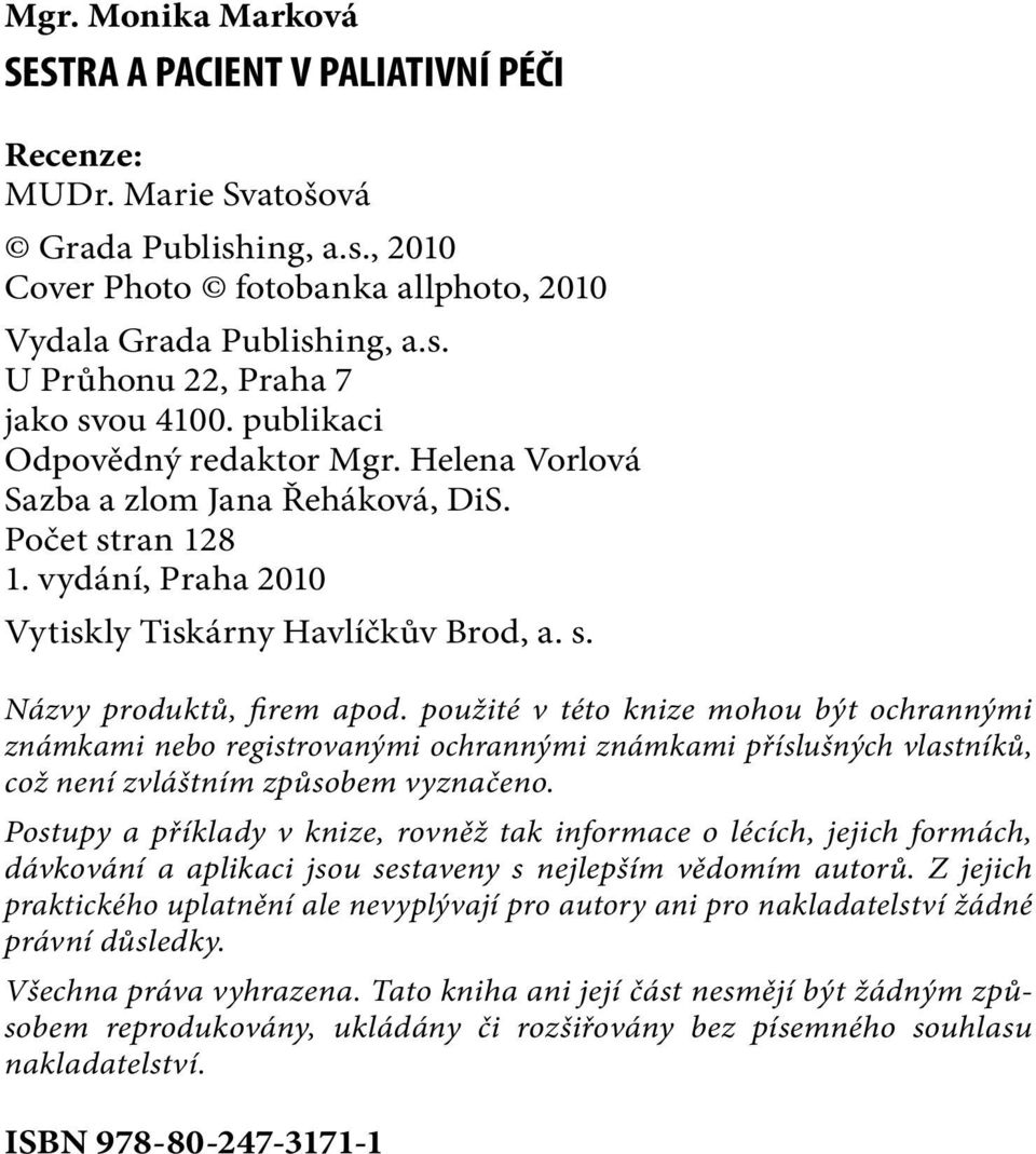 použité v této knize mohou být ochrannými známkami nebo registrovanými ochrannými známkami příslušných vlastníků, což není zvláštním způsobem vyznačeno.