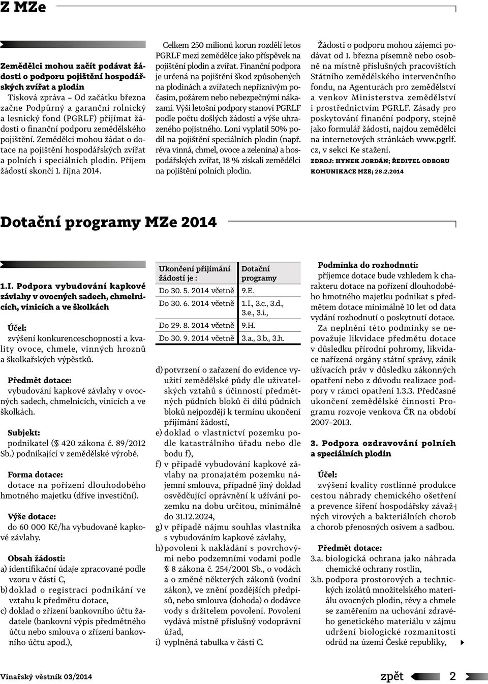 Celkem 250 milionů korun rozdělí letos PGRLF mezi zemědělce jako příspěvek na pojištění plodin a zvířat.